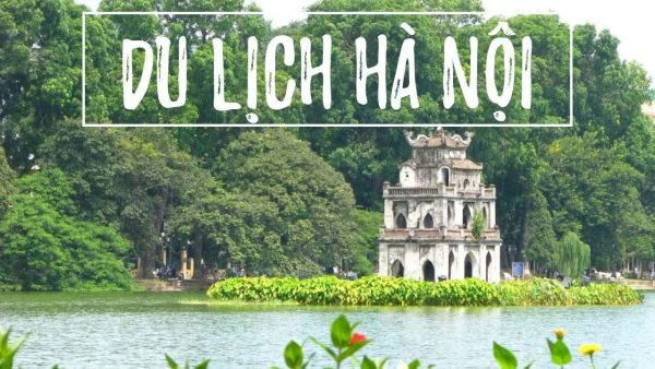 Khám Phá Những Địa Điểm Đẹp Và Nổi Tiếng Khi Du Lịch Hà Nội