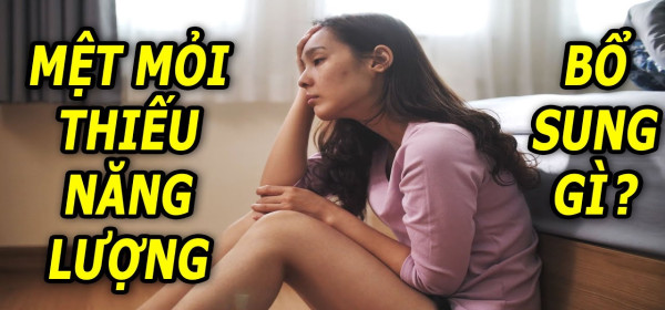 Người Thường Xuyên Mệt Mỏi Nên Bổ Sung Gì Để Cơ Thể Khỏe?